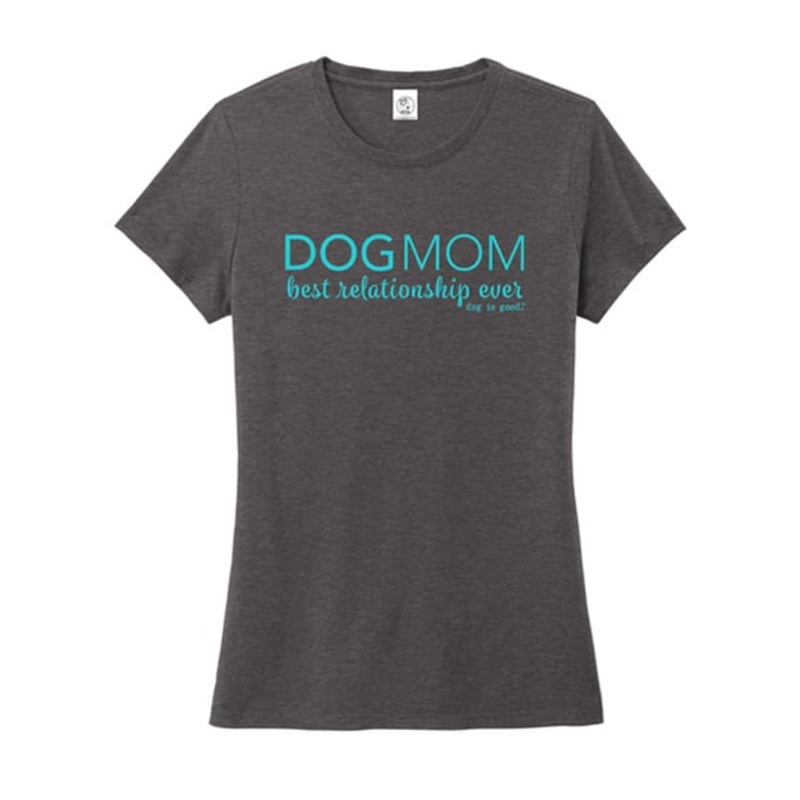 Dog is Good Dog Mom T-Shirt, Women’s Teal