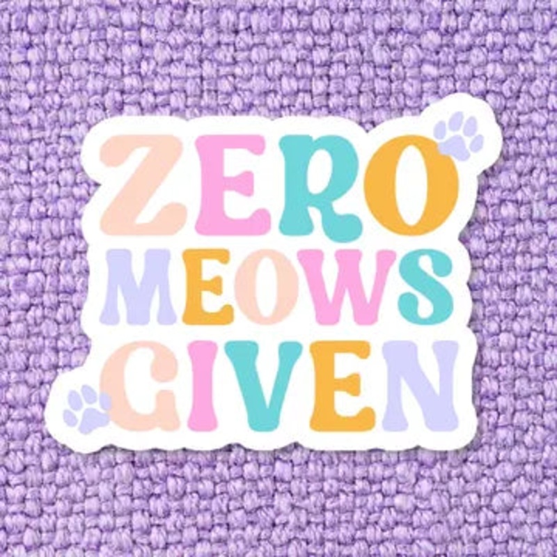 Zero Meows Given Vinyl Sticker